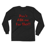 Don't Ask Me For Shit Long Sleeve T-shirt-PLATINUM REXZ-Black-S-PLATINUM REXZ-PREXZ