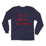 Don't Ask Me For Shit Long Sleeve T-shirt-PLATINUM REXZ-Navy-S-PLATINUM REXZ-PREXZ