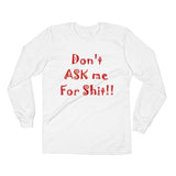 Don't Ask Me For Shit Long Sleeve T-shirt-PLATINUM REXZ-White-S-PLATINUM REXZ-PREXZ