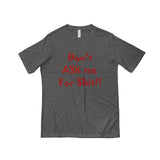 Don't ASK me For Shit T-shirt-PLATINUM REXZ-Charcoal-S-PLATINUM REXZ-PREXZ