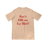 Don't ASK me For Shit T-shirt-PLATINUM REXZ-Cream-S-PLATINUM REXZ-PREXZ