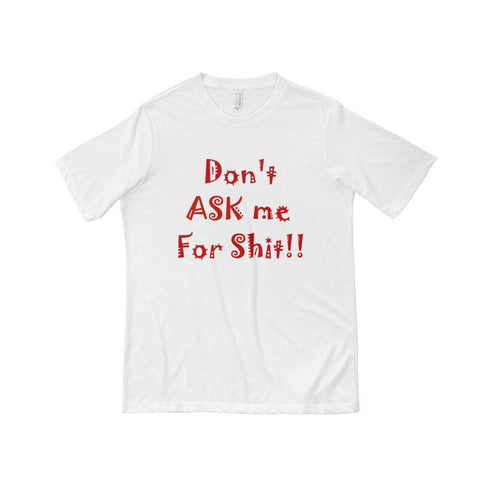 Don't ASK me For Shit T-shirt-PLATINUM REXZ-White-S-PLATINUM REXZ-PREXZ