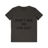 DON'T ASK ME FOR SHIT TEE-T-Shirt-Printify-Chocolate-S-PLATINUM REXZ-PREXZ