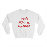 PREXZ Don't ASK me For SHIT Sweater-Hoodies & Sweatshirts-PLATINUM REXZ-White-S-PLATINUM REXZ-PREXZ