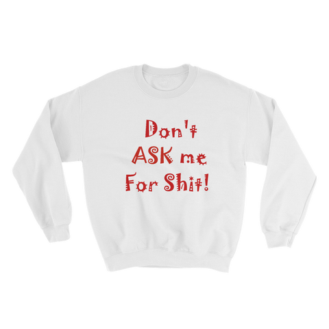 PREXZ Don't ASK me For SHIT Sweater-Hoodies & Sweatshirts-PLATINUM REXZ-White-S-PLATINUM REXZ-PREXZ